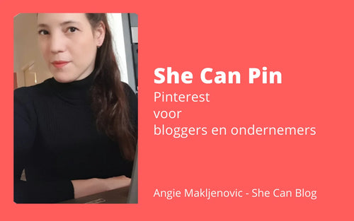 Tekst: Angie Makljenovic - She Can Pin - Pinterest voor bloggers en ondernemers