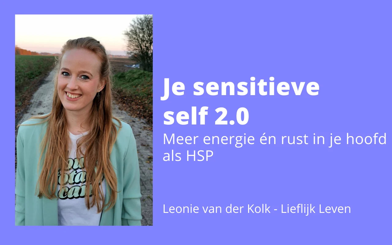 Tekst: Je sensitieve self 2.0 - Meer energie én rust in je hoofd als HSP - Leonie van der Kolk