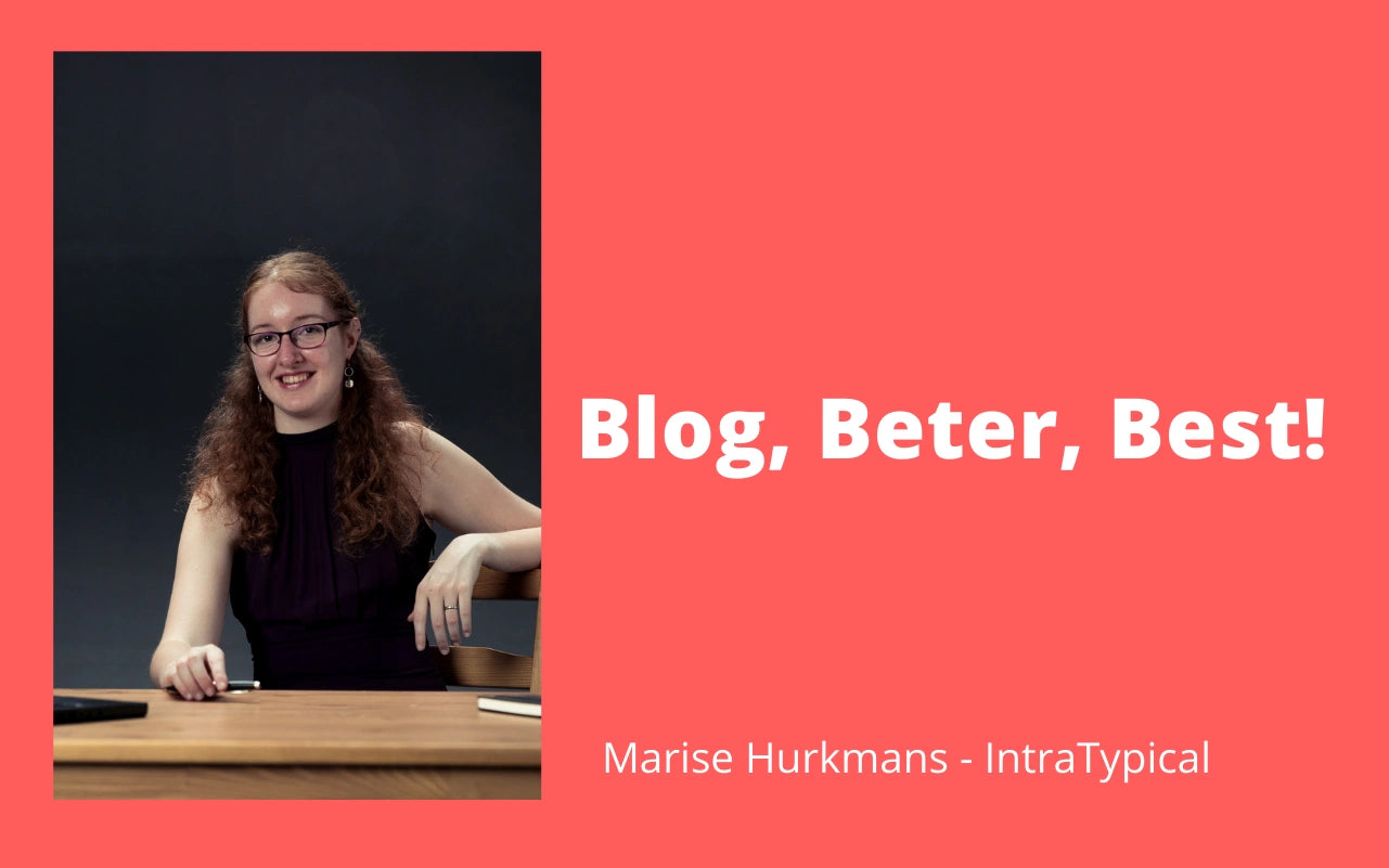 Marise Hurkmans - Intratypical - Blog, Beter, Best